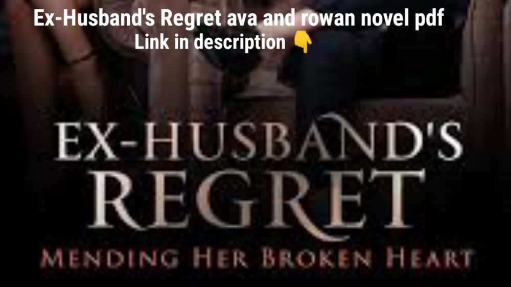 Ex-Husband's Regret ava and rowan novel pdf download