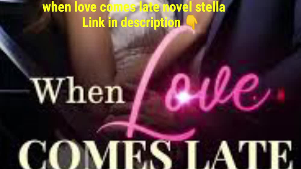 when love comes late novel stella