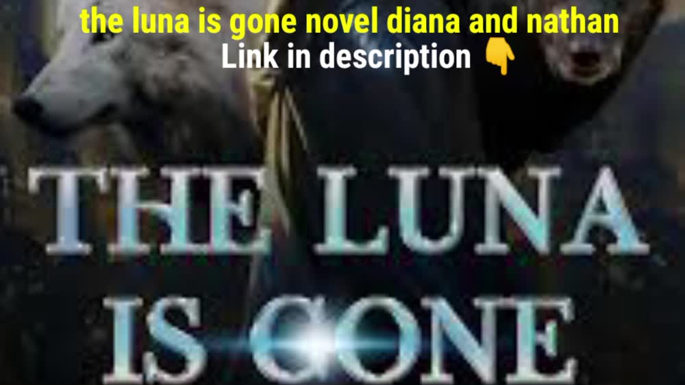 the luna is gone novel diana and nathan by Michy