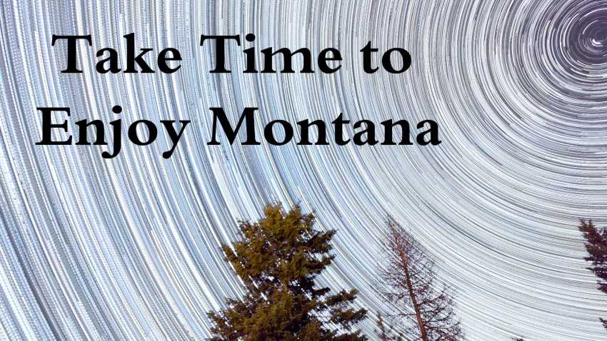 Take Time To Enjoy Montana