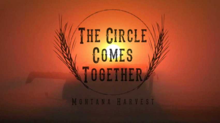 The Circle Comes Together - Montana Harvest